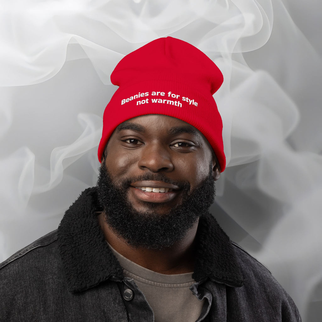 Embroidered Beanie — "Beanies are for style not warmth"