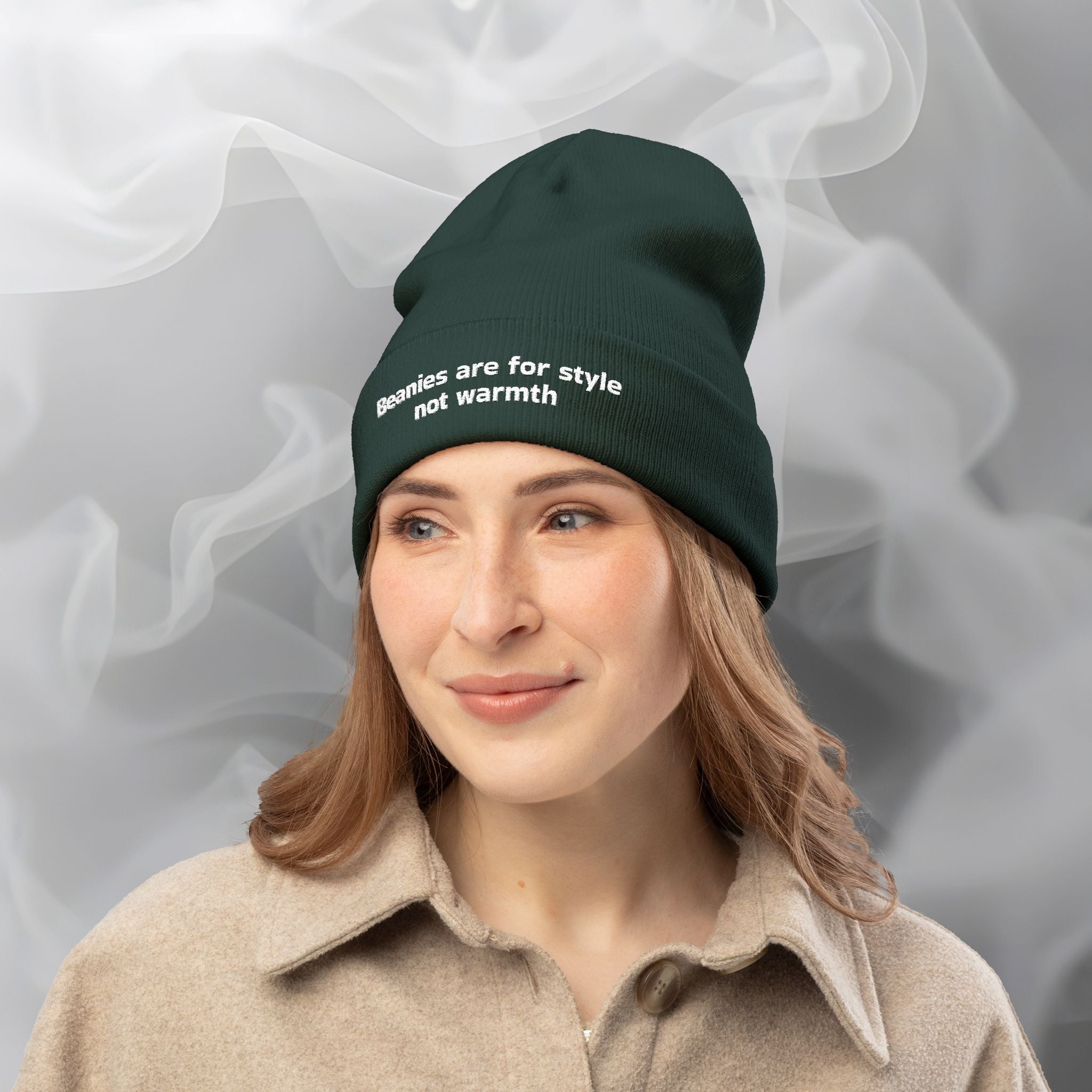 Embroidered Beanie — "Beanies are for style not warmth"