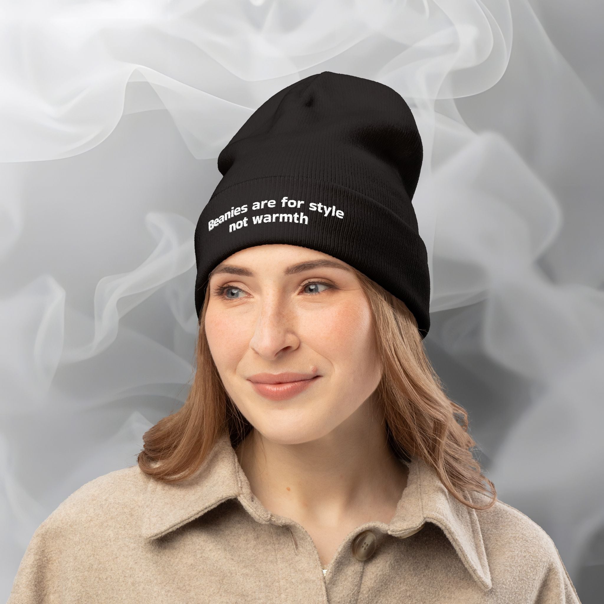 Embroidered Beanie — "Beanies are for style not warmth"