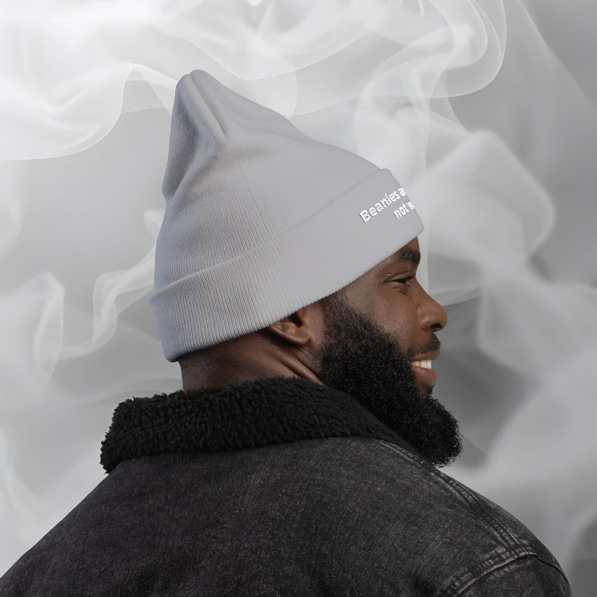 Embroidered Beanie — "Beanies are for style not warmth"