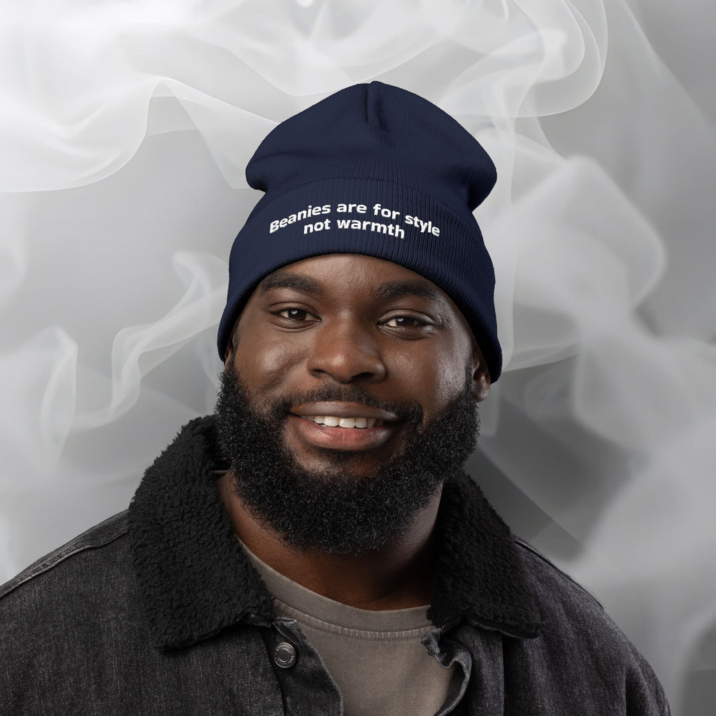Embroidered Beanie — "Beanies are for style not warmth"