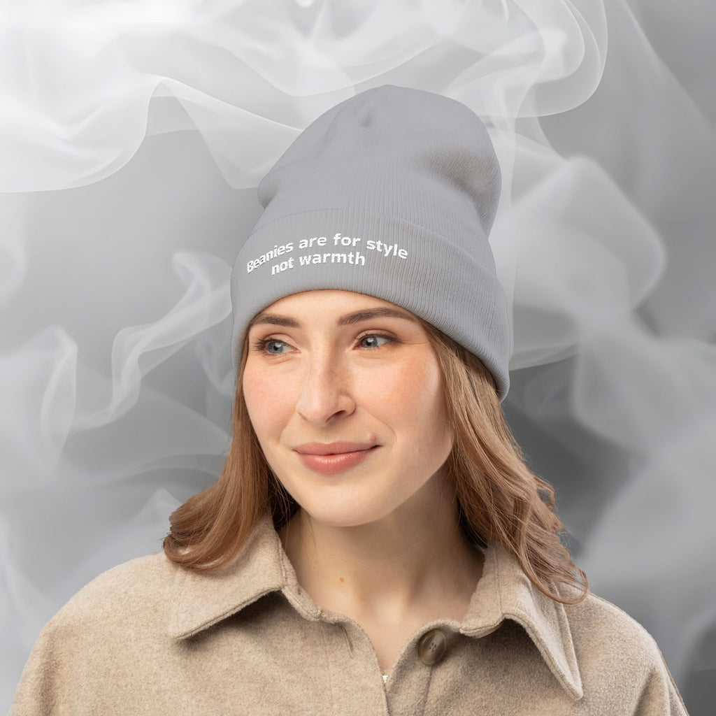 Embroidered Beanie — "Beanies are for style not warmth"