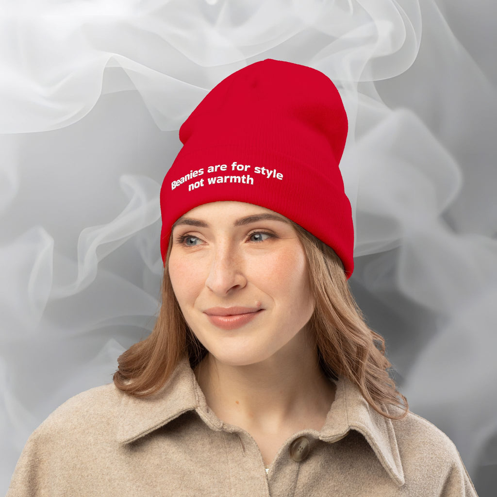 Embroidered Beanie — "Beanies are for style not warmth"