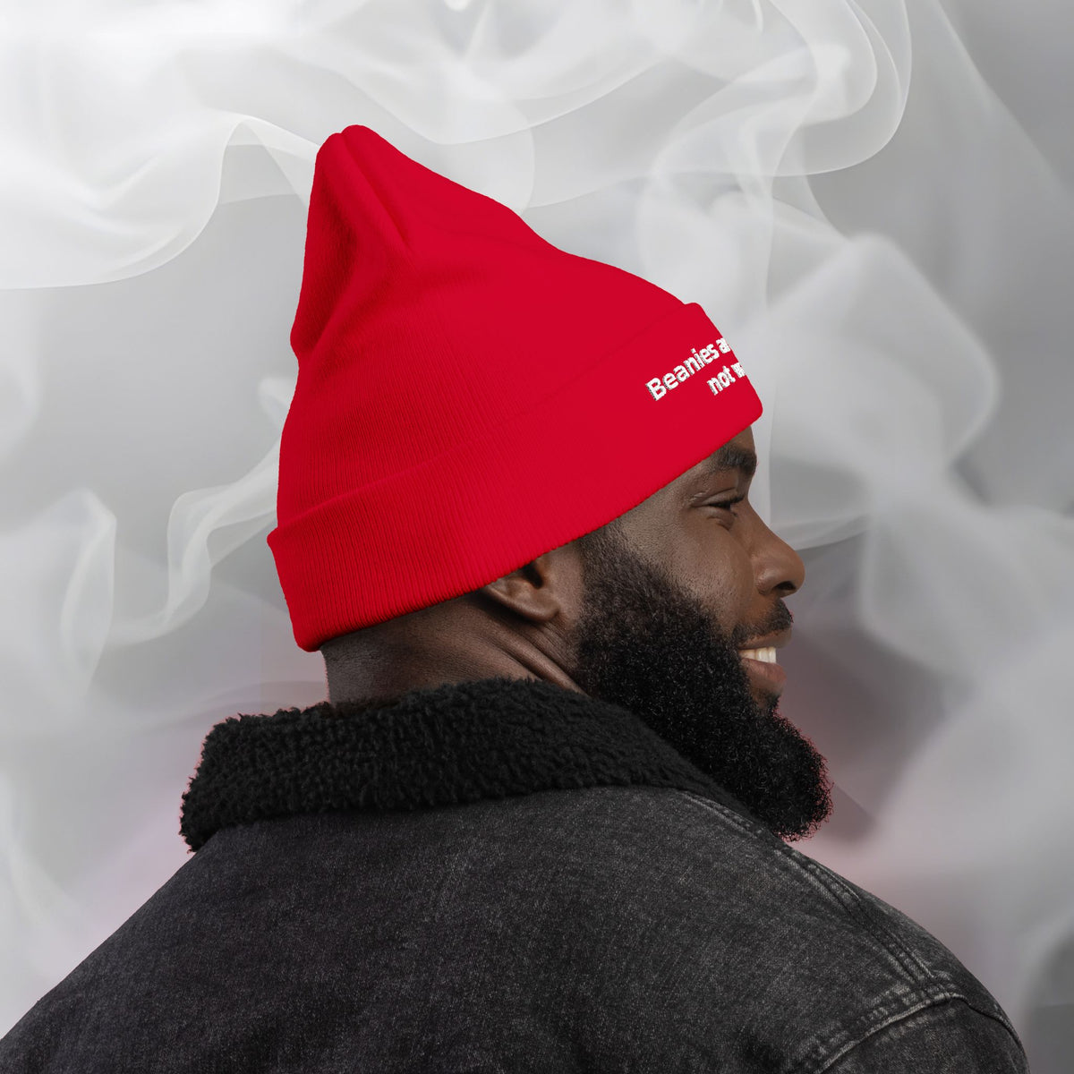 Embroidered Beanie — "Beanies are for style not warmth"